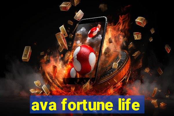 ava fortune life